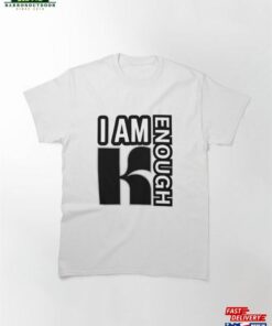 Cool I Am Kenough Desingn Classic T-Shirt Sweatshirt