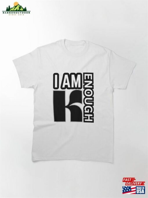 Cool I Am Kenough Desingn Classic T-Shirt Sweatshirt