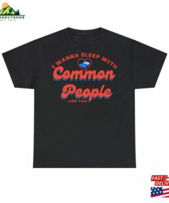 Copy Of Pulp 90S Britpop Common People T-Shirt Sweatshirt 2 Copy Of Pulp 90S Britpop Common People T Shirt Sweatshirt 3