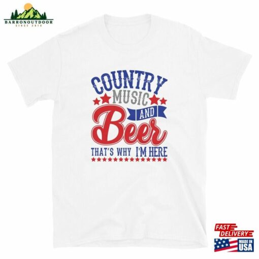 Country Music And Beer That’s Why I’m Here Unisex T-Shirt