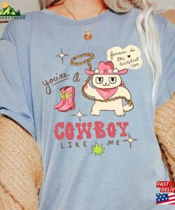 Cowboy Like Me Shirt Cat Version Swiftie Gift For Her Unisex Classic 1