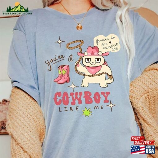 Cowboy Like Me Shirt Cat Version Swiftie Gift For Her Unisex Classic