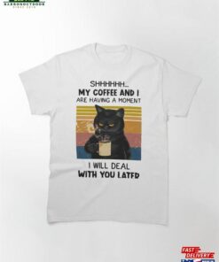 Cozy Coffee Moments With Ouri Will Deal You Latercat Shirt T Shirt Unisex 2