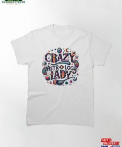 Crazy Astrology Lady Classic T-Shirt Sweatshirt Unisex