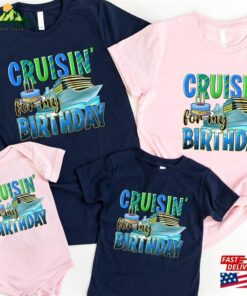 Cruising For My Birthday Shirt Cruise Life Tee Squad Hoodie Sweatshirt 1