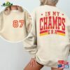 Custom In My Champs Era Sweatshirt Swift Chief Gift 15 87 Super Bowl Fan Unisex T-Shirt