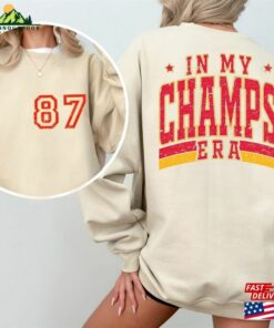 Custom In My Champs Era Sweatshirt Swift Chief Gift 15 87 Super Bowl Fan Unisex T Shirt 1