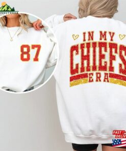 Custom In My Chief Era Sweatshirt Swift Kelce Gift Glittered Effect Sweater T Shirt Unisex 2
