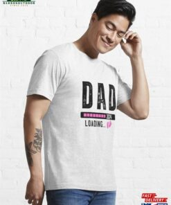 Cute Dad To Be Loading 2024 New Father Newborn Baby Announcement T Shirt Essential Hoodie Classic 3