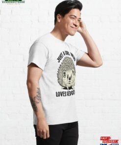 Cute Hedgehog Saying Just A Girl Who Loves Hedgehogs Classic T-Shirt Sweatshirt 3 Cute Hedgehog Saying Just A Girl Who Loves Hedgehogs Classic T Shirt Sweatshirt 4