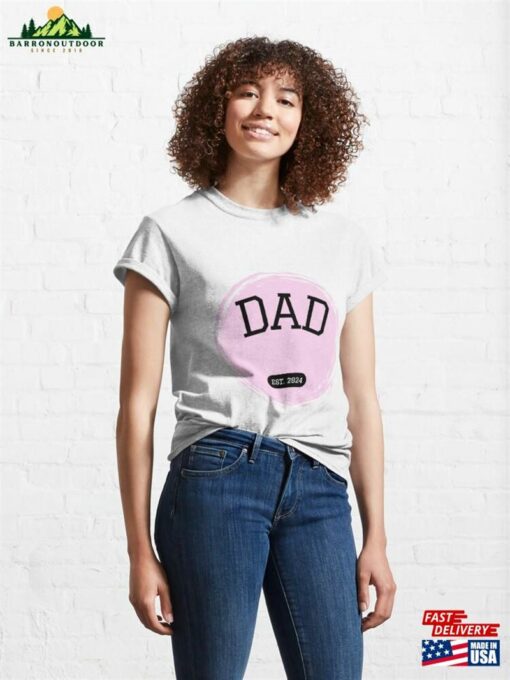 Dad Of Baby Girl In 2024 Classic T-Shirt Unisex