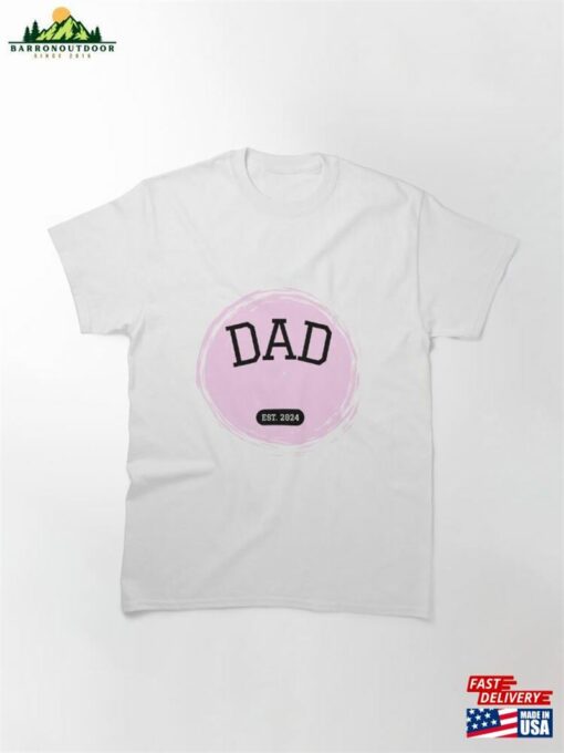 Dad Of Baby Girl In 2024 Classic T-Shirt Unisex