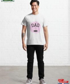 Dad Of Baby Girl In 2024 Classic T Shirt Unisex 3
