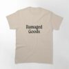 Damaged Goods Classic T-Shirt Hoodie