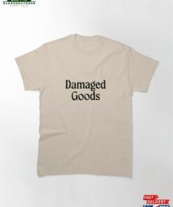 Damaged Goods Classic T-Shirt Hoodie