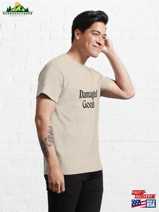 Damaged Goods Classic T-Shirt Sweatshirt