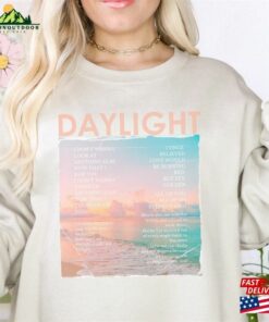 Daylight Lyrics Sweatshirt Taylor Swiftie Merch Lover Unisex 1 Daylight Lyrics Sweatshirt Taylor Swiftie Merch Lover Unisex 2
