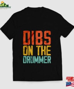 Dibs On The Drummer Drums Retro Vintage Tee Ladies Unisex Crewneck Shirt T-Shirt Hoodie