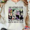 Disney Villains Shirt Bad Witches Club T-Shirt Funny Villain Sweatshirt Classic