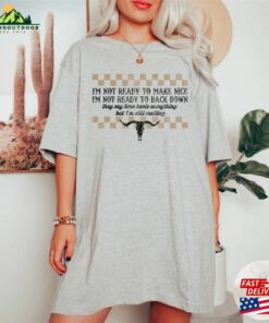 Dixie Chicks Not Ready To Make Nice Shirt Classic T-Shirt 3 Dixie Chicks Not Ready To Make Nice Shirt Classic T Shirt 4