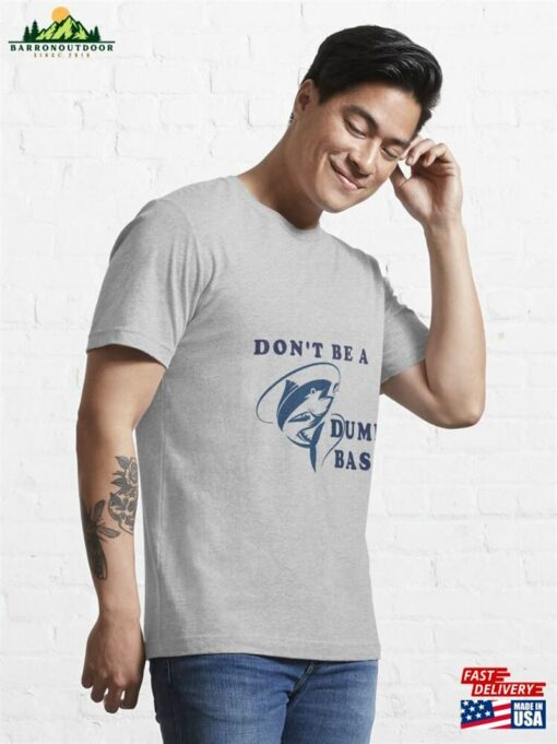 Don’t Be A Dumb Bass Essential T-Shirt Sweatshirt