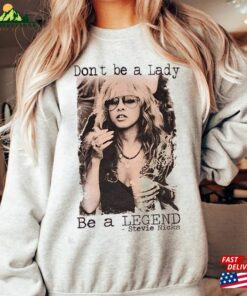 Don't Be A Lady Legend Stevie Nicks Inspired Sweatshirt T-Shirt Tour 2023 Shirt 1 Dont Be A Lady Legend Stevie Nicks Inspired Sweatshirt T Shirt Tour 2023 Shirt 2