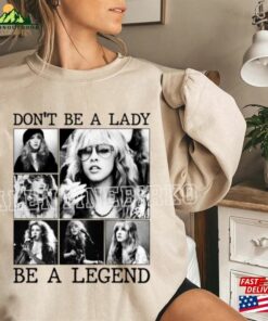 Dont Be A Lady Legend Stevie Shirt Vintage Nick Sweatshirt Unisex 1