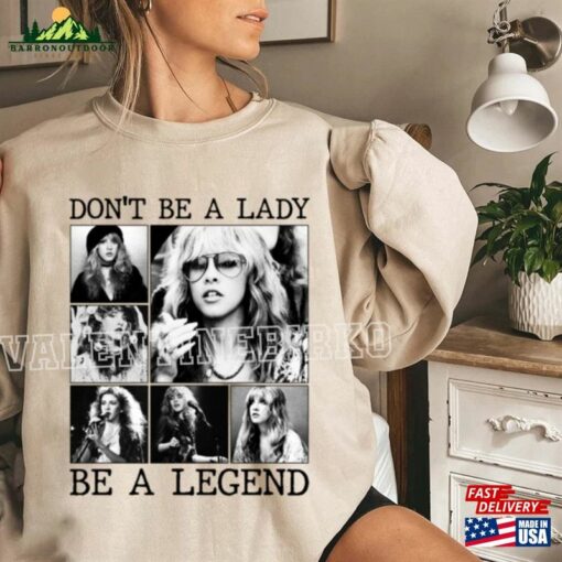 Don’t Be A Lady Legend Stevie Shirt Vintage Nick Sweatshirt Unisex