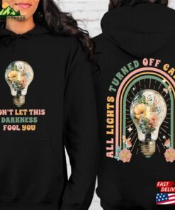 Dont Let This Darkness Fool You All Lights Turned Off Can Be Turend On Sweatshirt Classic 2