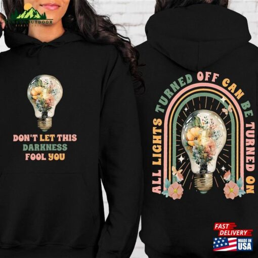 Don’t Let This Darkness Fool You All Lights Turned Off Can Be Turend On Sweatshirt Classic