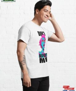 Don't Respect Me ! Classic T-Shirt Hoodie 3 Dont Respect Me ! Classic T Shirt Hoodie 4