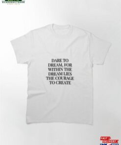 Dreamer's Courage Creating Within The Dream Classic T-Shirt Sweatshirt 1 Dreamers Courage Creating Within The Dream Classic T Shirt Sweatshirt 2