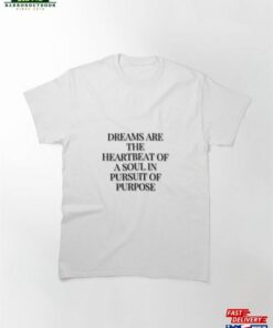 Dreams Soul's Heartbeat In Pursuit Of Purpose Classic T-Shirt 1 Dreams Souls Heartbeat In Pursuit Of Purpose Classic T Shirt 2