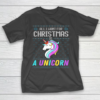 All I Want For Christmas Is A Unicorn Ugly Sweater Xmas Fun T-Shirt