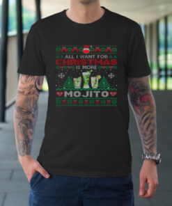 All I Want For Christmas Is More Mojito Funny Ugly T-Shirt All I Want For Christmas Is More Mojito Funny Ugly T-Shirt