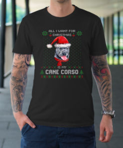 All I Want For Christmas Is My Cane Corso Ugly T-Shirt All I Want For Christmas Is My Cane Corso Ugly T-Shirt
