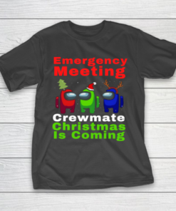 Among Us Emergency Meeting Crewmate Christmas Is Coming T-Shirt