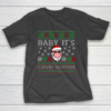 Baby It s C o v i d Outside Santa Ugly Christmas 2020 T-Shirt