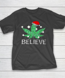 Believe In Weed Christmas Funny T-Shirt Believe In Weed Christmas Funny T-Shirt