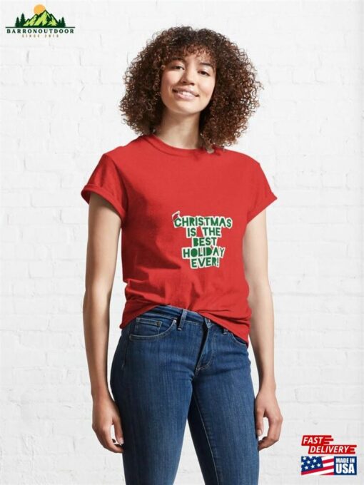 Christmas Is The Best Holiday Ever! Classic T-Shirt Sweatshirt