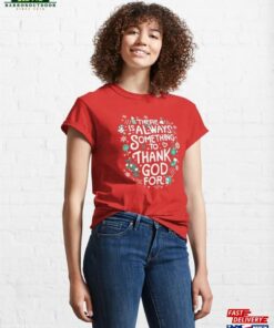 Christmas Thanks To God Classic T-Shirt Sweatshirt Christmas Thanks To God Classic T-Shirt Sweatshirt