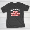 Christmas Vacation You Serious Clark T-Shirt