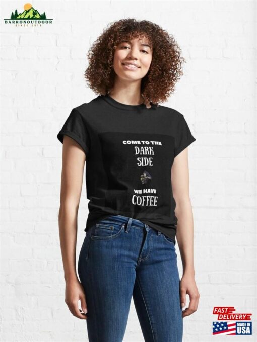 Cofffe On The Dark Side Classic T-Shirt