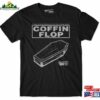 Coffin Flop Shirt Unisex T-Shirt