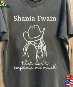 Comfort Color That Don’t Impress Me Much Shania Shirt Sweatshirt Hoodie