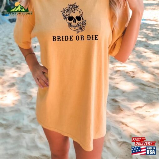 Comfort Colors Bride Or Die Oversized T-Shirt Custom Tee Shirt Classic