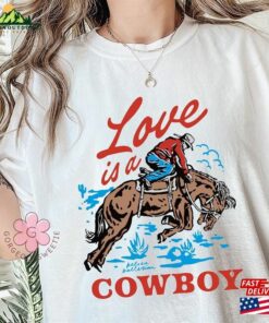 Comfort Colors Love Is A Cowboy T-Shirt Music Tour 2023 Sweatshirt Hoodie