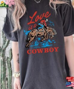 Comfort Colors Love Is A Cowboy T-Shirt Music Tour 2023 Sweatshirt Hoodie