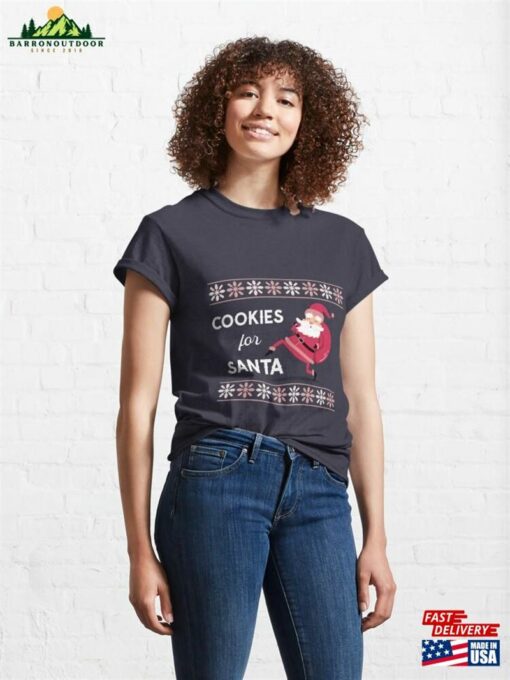 Cookies For Santa Classic T-Shirt Sweatshirt Hoodie