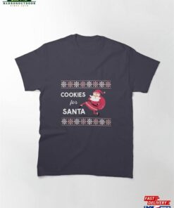 Cookies For Santa Classic T Shirt Sweatshirt Hoodie 2